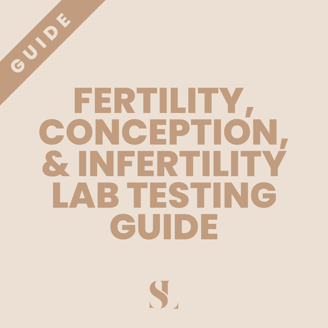FERTILITY, CONCEPTION, AND INFERTILITY LAB TESTING GUIDE