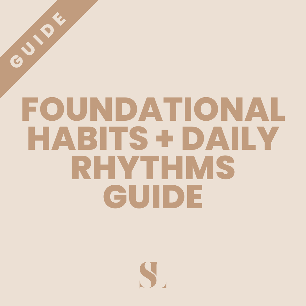 FOUNDATIONAL HABITS + DAILY RHYTHMS GUIDE
